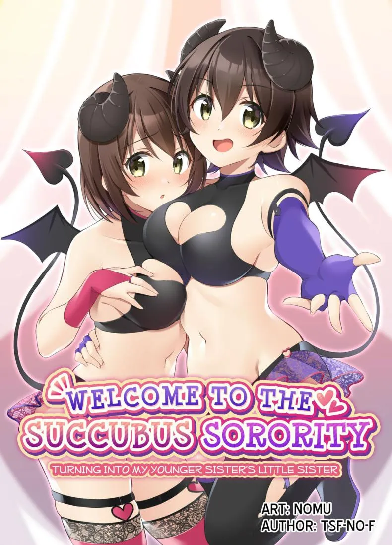 [TSF no F (NOMU)] Welcome to the Succubus Sorority Turning into my Younger Sisters Little Sister Number 1 